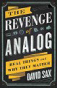 The revenge of analog : real things and why they matter