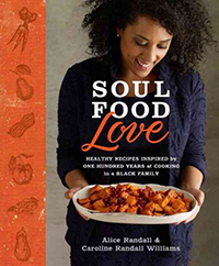 Soul food love : healthy recipes inspired by one hundred years of cooking in a Black family